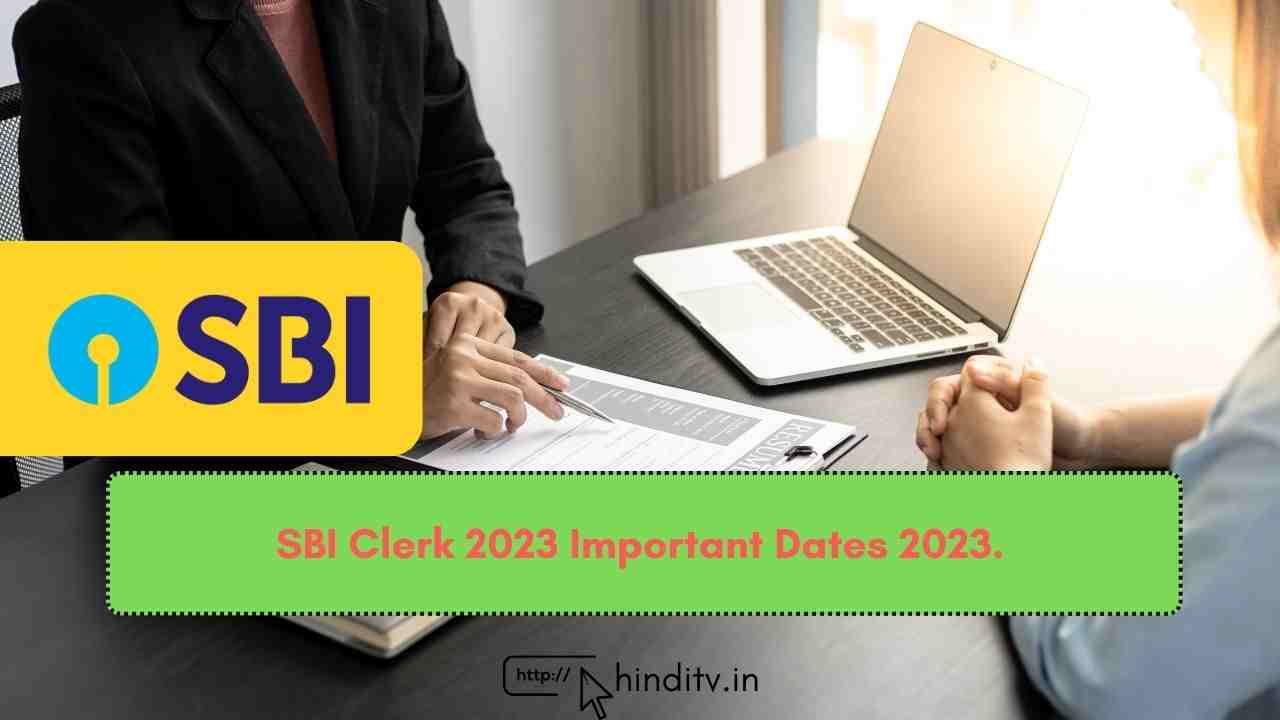 SBI Clerk 2023 Important Dates 2023.