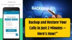 Call Backup Restore: Backup and Restore Your Calls in Just 2 Minutes – Here’s How!"